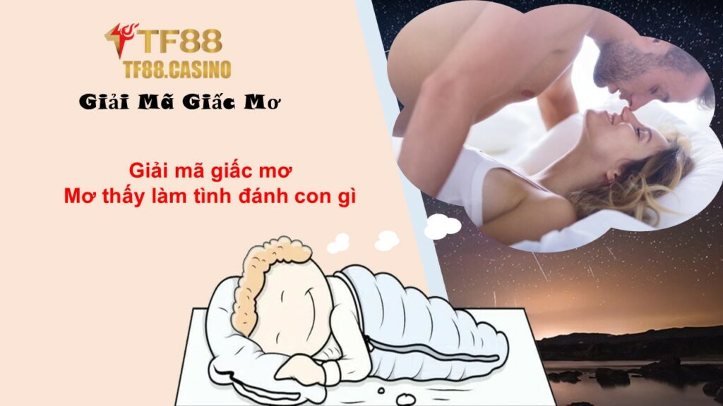 Giải mã giấc mơ – Mơ thấy làm tình đánh con gì