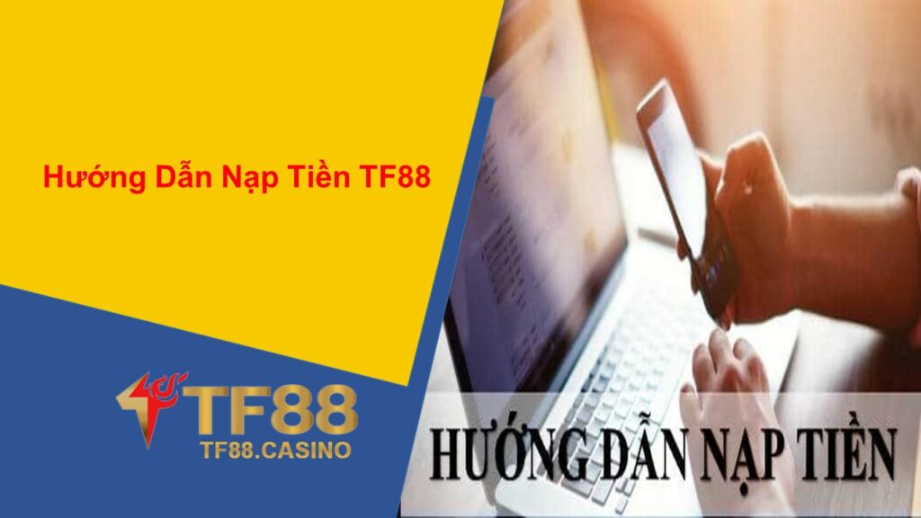 Hướng Dẫn Nạp Tiền TF88