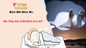 Mơ Thấy Xác Chết Đánh Con Gì.pptx