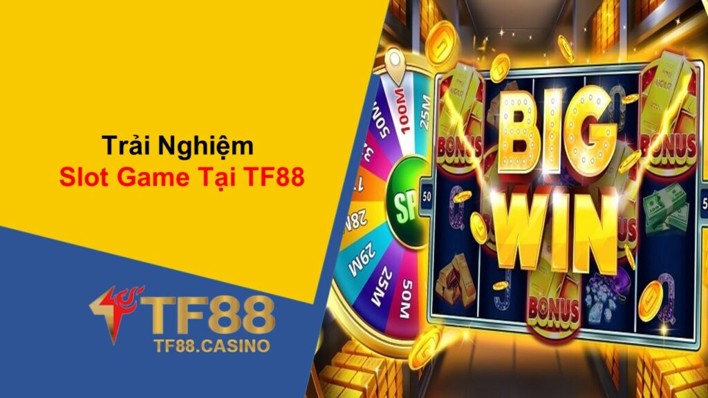 Trải Nghiệm Slot Game Tại TF88