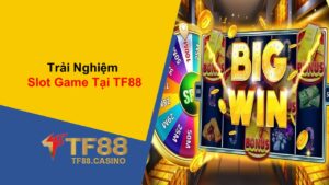 Trải Nghiệm Slot Game Tại TF88