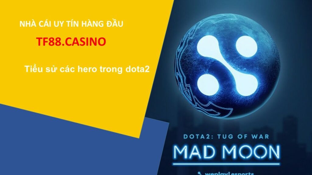 tieu su cac hero trong dota 2