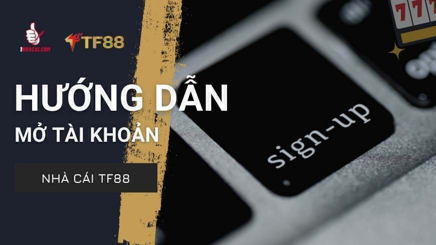 Hướng dẫn đăng ký TF88 cực dễ dành cho tân thủ