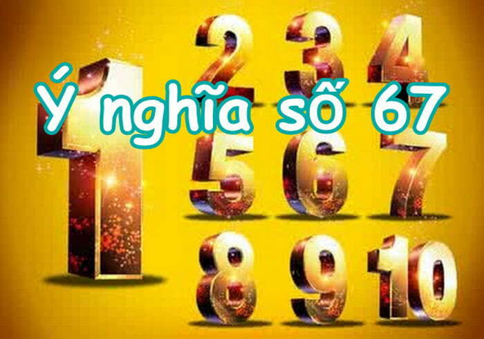 Ý nghĩa của con số 67