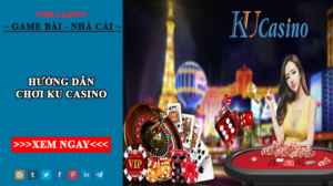 hướng dẫn chơi ku casino