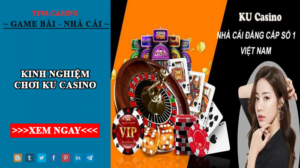 kinh nghiệm chơi ku casino