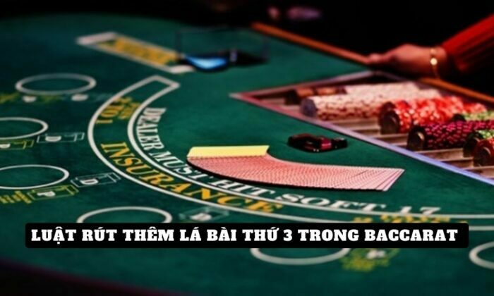 Luật rút thêm lá bài thứ ba trong Baccarat